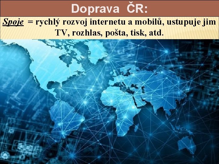 Doprava ČR: Spoje = rychlý rozvoj internetu a mobilů, ustupuje jim TV, rozhlas, pošta,