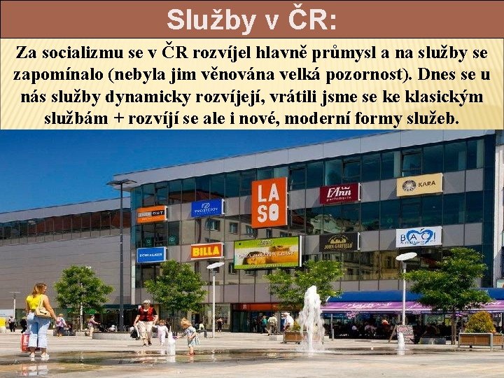 Služby v ČR: Za socializmu se v ČR rozvíjel hlavně průmysl a na služby