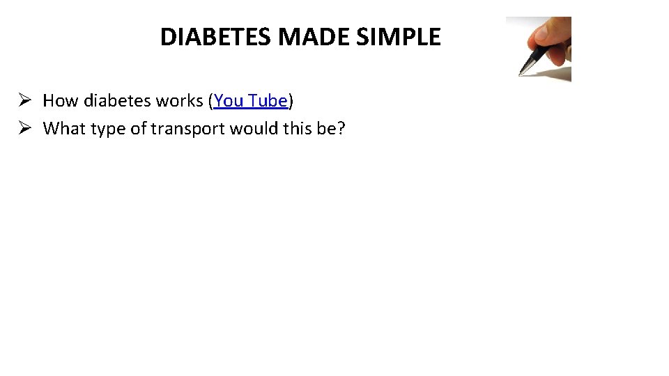 DIABETES MADE SIMPLE Ø How diabetes works (You Tube) Ø What type of transport