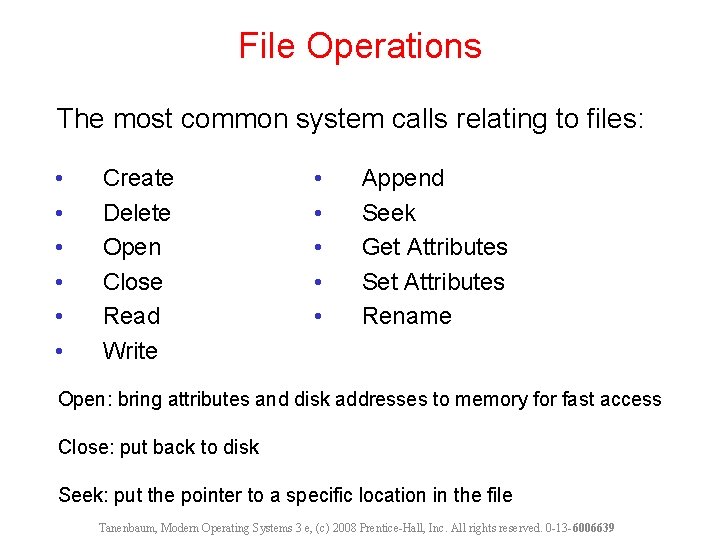 File Operations The most common system calls relating to files: • • • Create