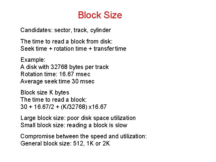 Block Size Candidates: sector, track, cylinder The time to read a block from disk: