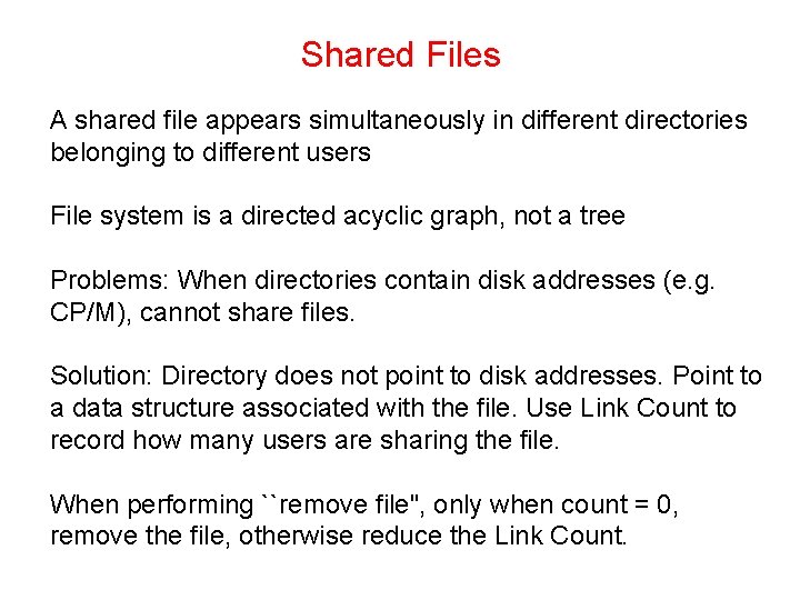 Shared Files A shared file appears simultaneously in different directories belonging to different users