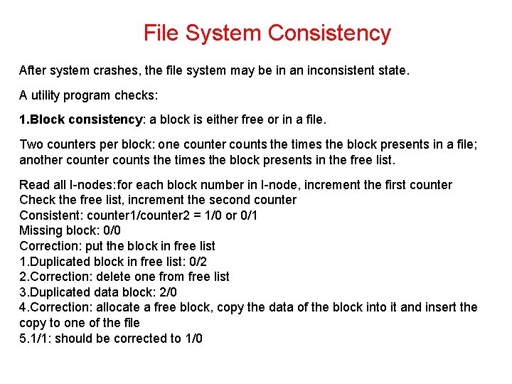 File System Consistency After system crashes, the file system may be in an inconsistent