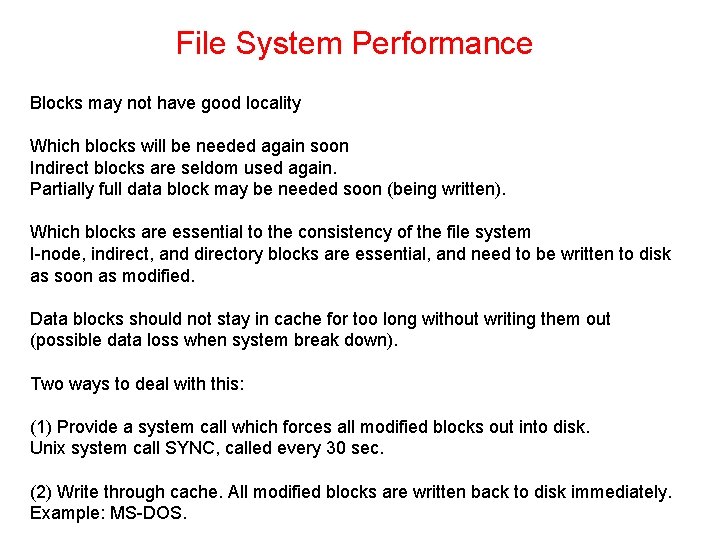 File System Performance Blocks may not have good locality Which blocks will be needed