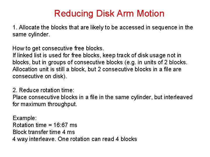 Reducing Disk Arm Motion 1. Allocate the blocks that are likely to be accessed
