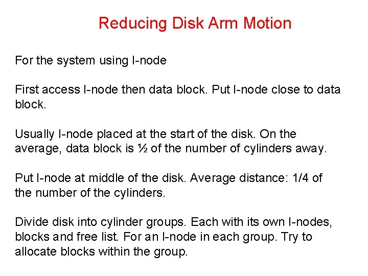 Reducing Disk Arm Motion For the system using I-node First access I-node then data