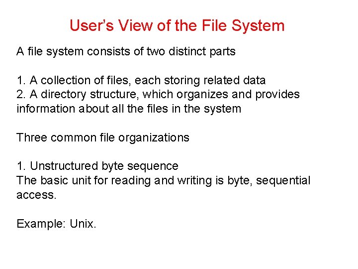 User’s View of the File System A file system consists of two distinct parts