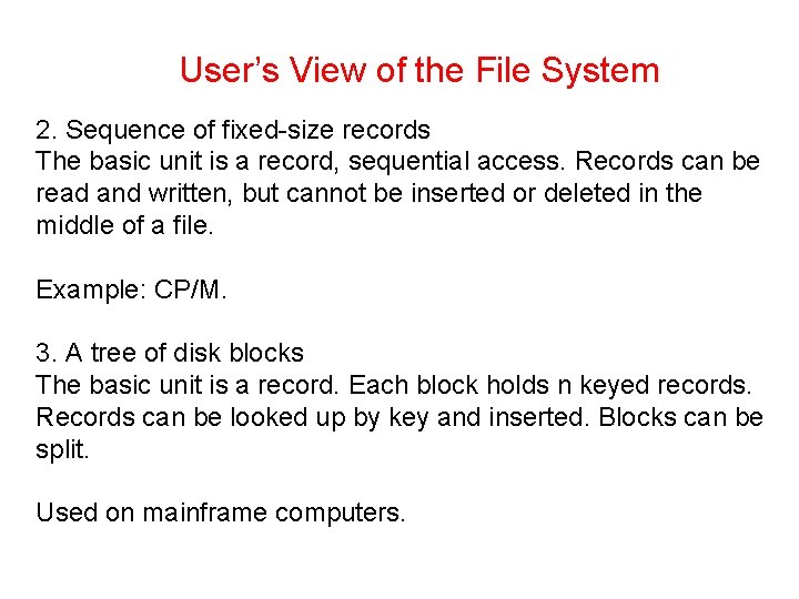 User’s View of the File System 2. Sequence of fixed-size records The basic unit