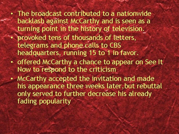  • The broadcast contributed to a nationwide backlash against Mc. Carthy and is