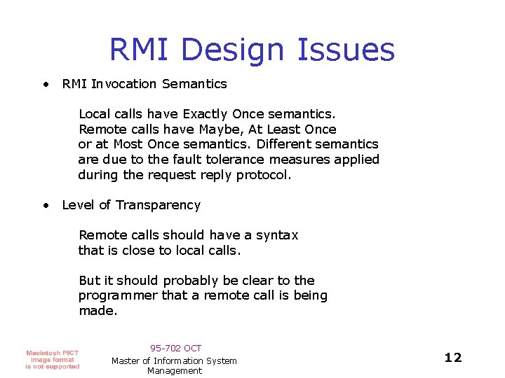 RMI Design Issues • RMI Invocation Semantics Local calls have Exactly Once semantics. Remote