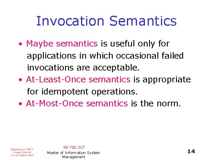Invocation Semantics • Maybe semantics is useful only for applications in which occasional failed