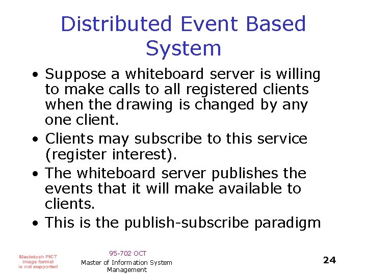 Distributed Event Based System • Suppose a whiteboard server is willing to make calls