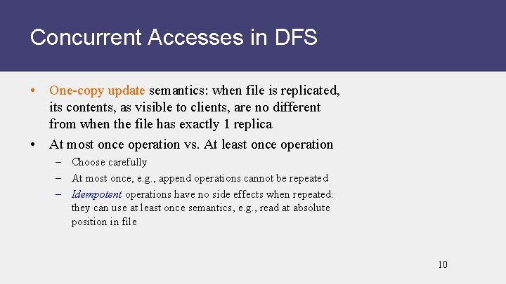 Concurrent Accesses in DFS • One-copy update semantics: when file is replicated, its contents,