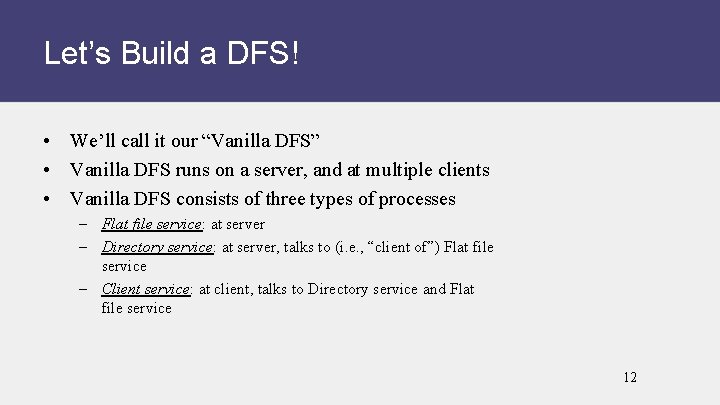 Let’s Build a DFS! • We’ll call it our “Vanilla DFS” • Vanilla DFS