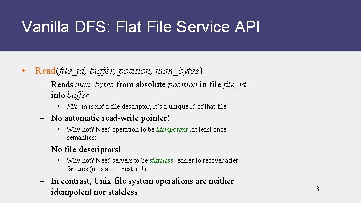 Vanilla DFS: Flat File Service API • Read(file_id, buffer, position, num_bytes) – Reads num_bytes