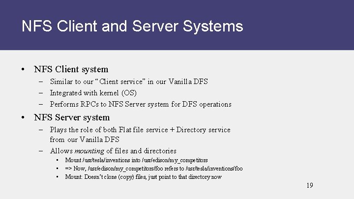 NFS Client and Server Systems • NFS Client system – Similar to our “Client