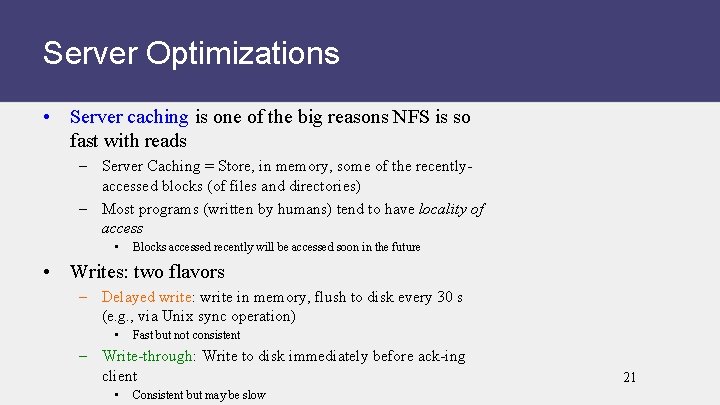 Server Optimizations • Server caching is one of the big reasons NFS is so