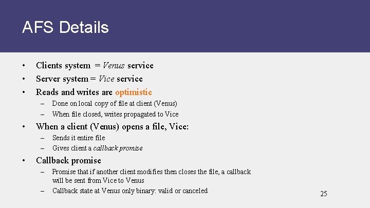 AFS Details • • • Clients system = Venus service Server system = Vice