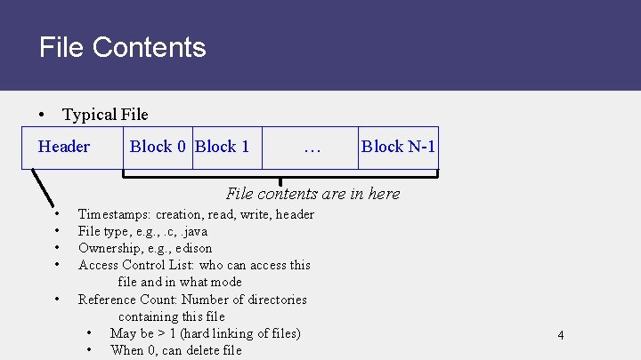 File Contents • Typical File Header Block 0 Block 1 … Block N-1 File