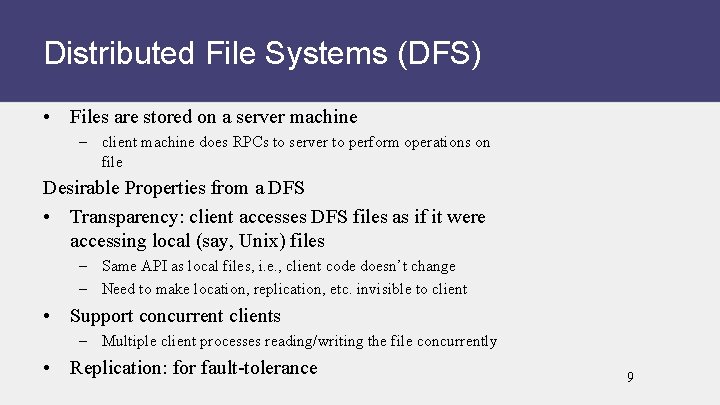Distributed File Systems (DFS) • Files are stored on a server machine – client