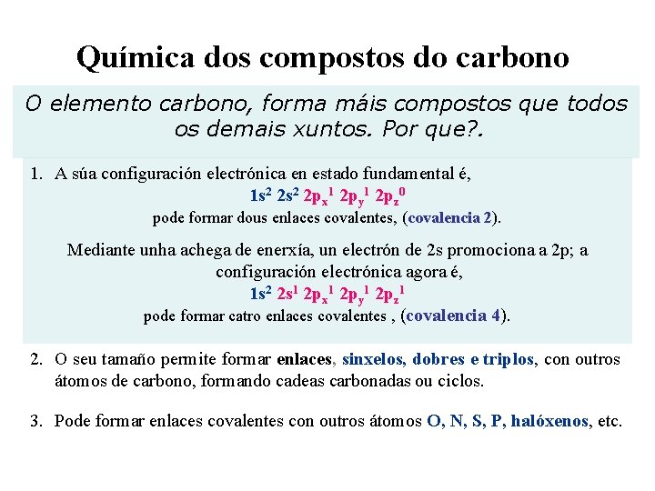 Química dos compostos do carbono O elemento carbono, forma máis compostos que todos os