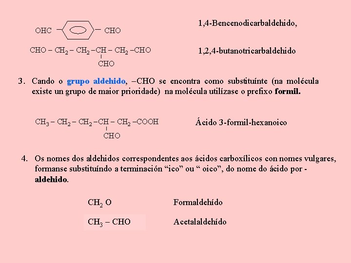 OHC CHO CH 2 CHO 1, 4 -Bencenodicarbaldehido, 1, 2, 4 -butanotricarbaldehido CHO 3.