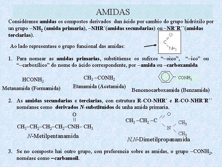 AMIDAS Considéranse amidas os compostos derivados dun ácido por cambio do grupo hidróxilo por