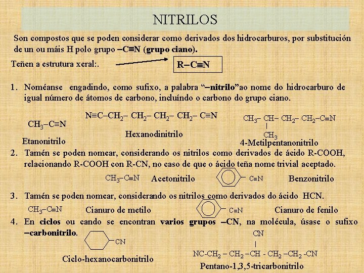 NITRILOS Son compostos que se poden considerar como derivados hidrocarburos, por substitución de un