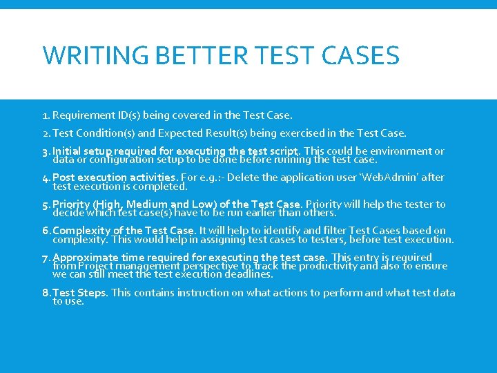 WRITING BETTER TEST CASES 1. Requirement ID(s) being covered in the Test Case. 2.
