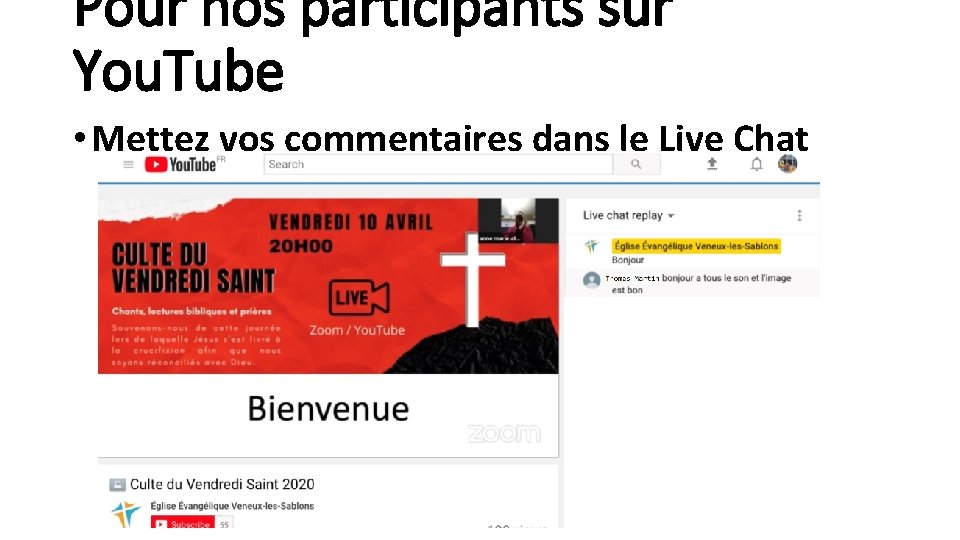 Pour nos participants sur You. Tube • Mettez vos commentaires dans le Live Chat