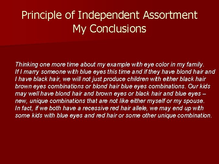 Principle of Independent Assortment My Conclusions Thinking one more time about my example with