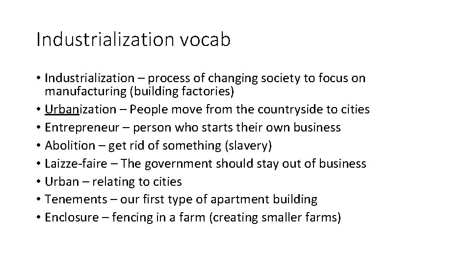 Industrialization vocab • Industrialization – process of changing society to focus on manufacturing (building