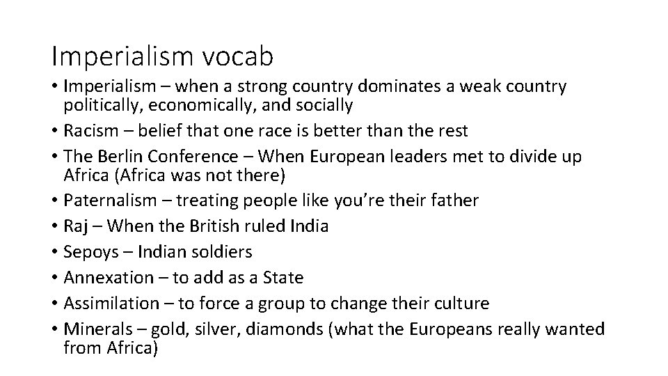 Imperialism vocab • Imperialism – when a strong country dominates a weak country politically,