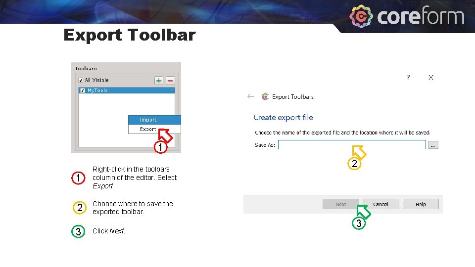 Export Toolbar 1 1 Right-click in the toolbars column of the editor. Select Export.