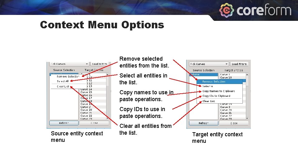 Context Menu Options Remove selected entities from the list. Select all entities in the