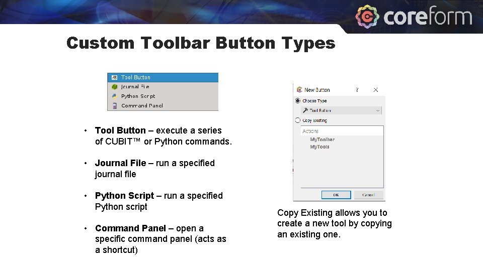 Custom Toolbar Button Types • Tool Button – execute a series of CUBIT™ or