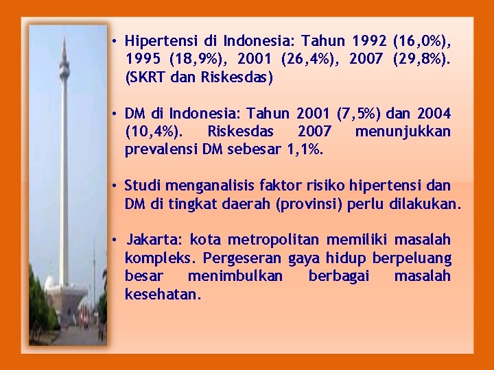  • Hipertensi di Indonesia: Tahun 1992 (16, 0%), 1995 (18, 9%), 2001 (26,