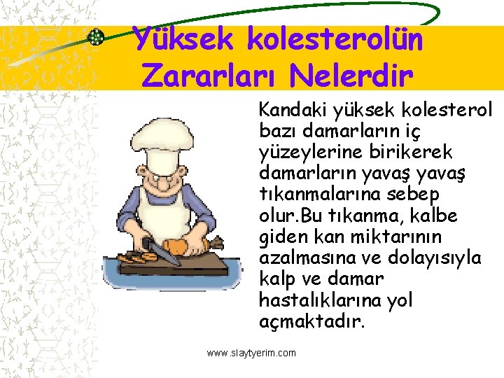 Yüksek kolesterolün Zararları Nelerdir Kandaki yüksek kolesterol bazı damarların iç yüzeylerine birikerek damarların yavaş