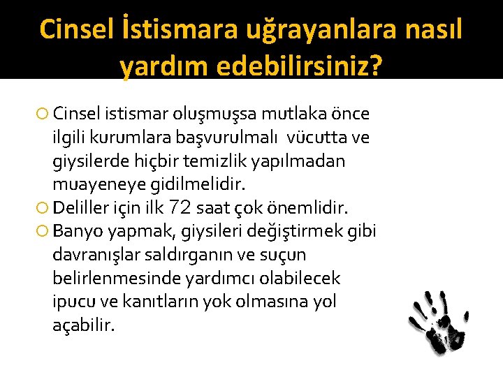 Cinsel İstismara uğrayanlara nasıl yardım edebilirsiniz? Cinsel istismar oluşmuşsa mutlaka önce ilgili kurumlara başvurulmalı