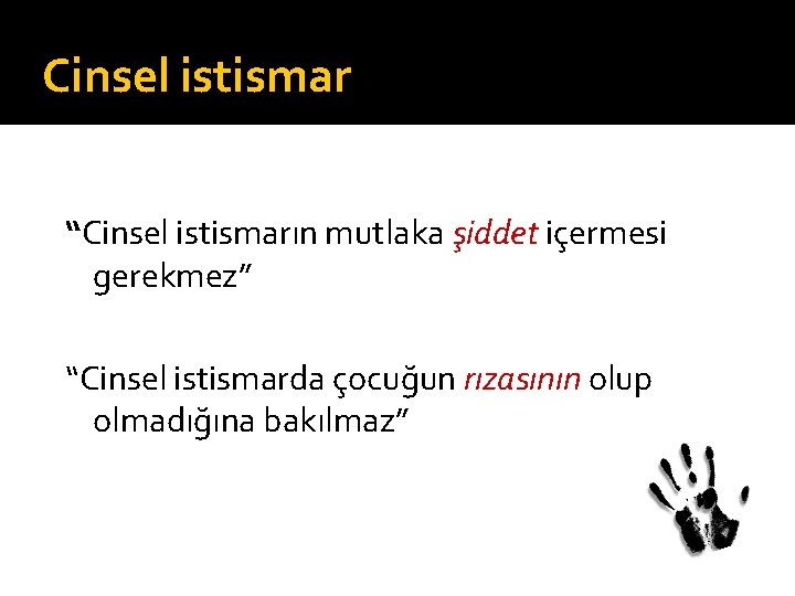 Cinsel istismar “Cinsel istismarın mutlaka şiddet içermesi gerekmez” “Cinsel istismarda çocuğun rızasının olup olmadığına