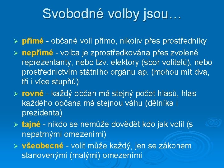 Svobodné volby jsou… Ø Ø Ø přímé - občané volí přímo, nikoliv přes prostředníky