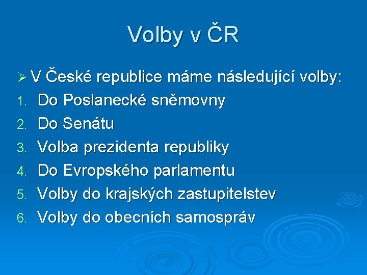 Volby v ČR Ø V České republice máme následující volby: 1. 2. 3. 4.