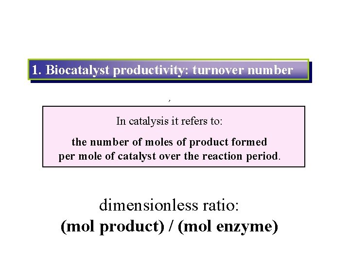 1. Biocatalyst productivity: turnover number , In catalysis it refers to: the number of