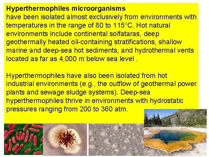 Hyperthermophiles microorganisms have been isolated almost exclusively from environments with temperatures in the range