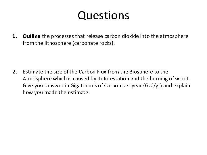 Questions 1. Outline the processes that release carbon dioxide into the atmosphere from the