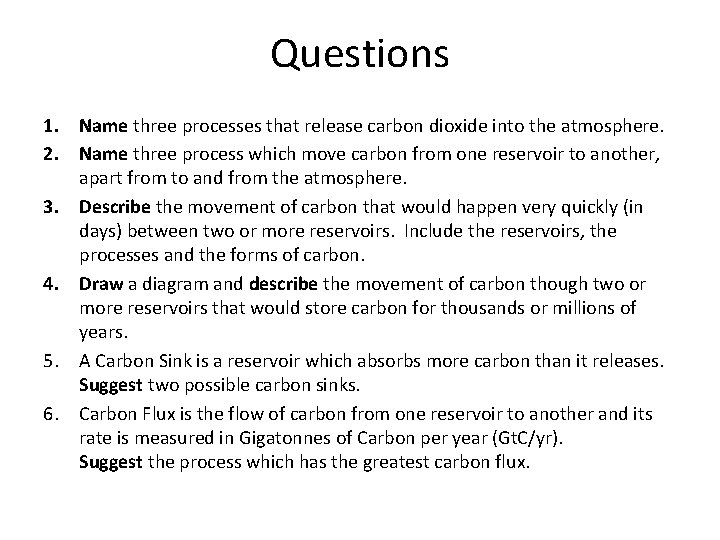 Questions 1. Name three processes that release carbon dioxide into the atmosphere. 2. Name
