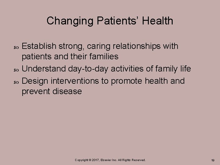 Changing Patients’ Health Establish strong, caring relationships with patients and their families Understand day-to-day