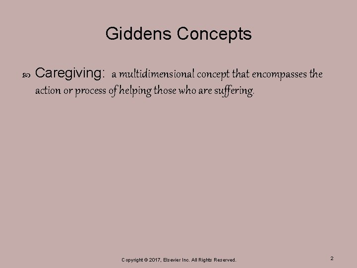 Giddens Concepts Caregiving: a multidimensional concept that encompasses the action or process of helping