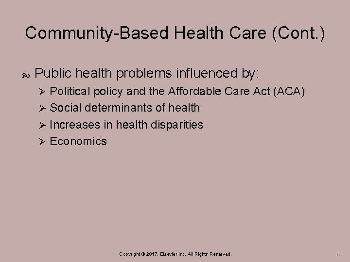 Community-Based Health Care (Cont. ) Public health problems influenced by: Political policy and the