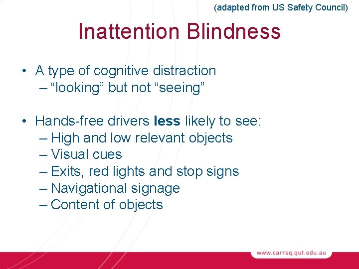 (adapted from US Safety Council) Inattention Blindness • A type of cognitive distraction –
